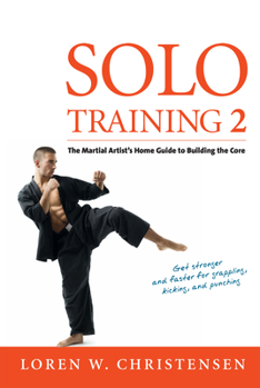 Paperback Solo Training 2: The Martial Artist's Guide to Building the Core Book