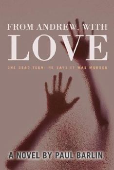 Paperback From Andrew, with Love: One Dead Teen: He Says It Was Murder Book