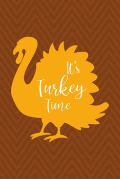 It's Turkey Time: Notebook Journal Composition Blank Lined Diary Notepad 120 Pages Paperback Brown Zigzag Turkey