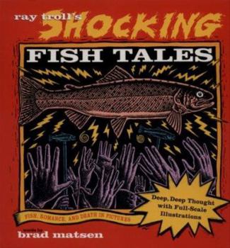 Paperback Ray Troll's Shocking Fish Tales: Fish, Romance, and Death in Pictures Book