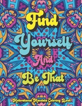 Paperback Find Yourself And Be That: Motivational Quote with Mandala Design 8.5 x 11 Book