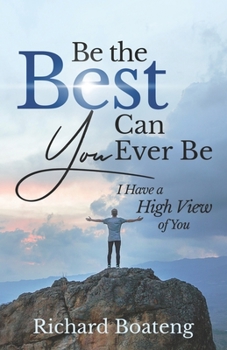 Paperback Be The Best You Can Ever Be: I Have A High View of You Book