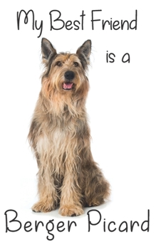 My best Friend is a Berger Picard: 8” x 5” Blank lined Journal Notebook 120 College Ruled Pages (Best Friends)