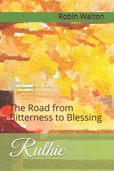 Paperback Ruthie: The Road from Bitterness to Blessing Book