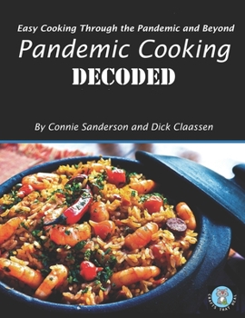 Paperback Pandemic Cooking DECODED: Easy Cooking Through the Pandemic and Beyond Book
