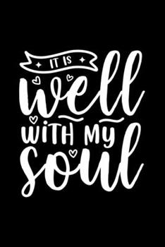 Paperback It Is Well With My Soul: Lined Journal: Christian Gift Idea: Christian Quote Cover Notebook Book