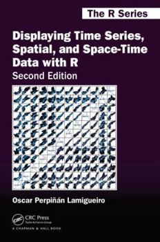 Paperback Displaying Time Series, Spatial, and Space-Time Data with R Book