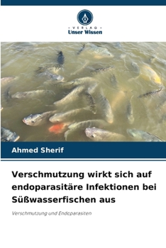 Paperback Verschmutzung wirkt sich auf endoparasitäre Infektionen bei Süßwasserfischen aus [German] Book