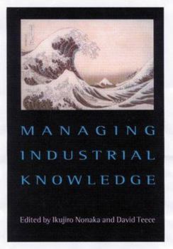 Paperback Managing Industrial Knowledge: New Perspectives on Knowledge-Based Firms Book