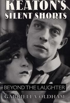 Paperback Keaton's Silent Shorts: Beyond the Laughter Book