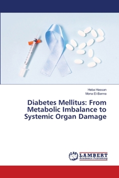 Diabetes Mellitus: From Metabolic Imbalance to Systemic Organ Damage
