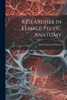 Paperback Researches in Female Pelvic Anatomy Book