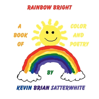 Rainbow Bright: A Book of Color and Poetry from A to Z