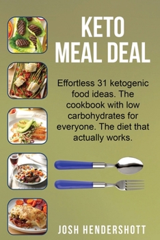 Paperback Keto meal deal: Effortless 31 ketogenic food ideas. The cookbook with low carbohydrates for everyone. The diet that actually works. Book