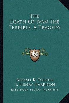 Paperback The Death Of Ivan The Terrible, A Tragedy Book