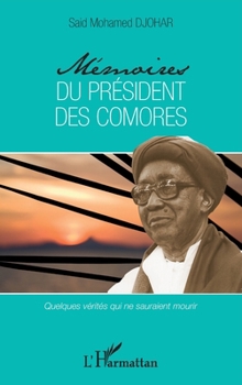 Paperback Mémoires du président des Comores: Quelques vérités qui ne sauraient mourir [French] Book