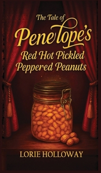 The Tale of Penelope's Red Hot Pickled Peppered Peanuts: Book I-Transformation