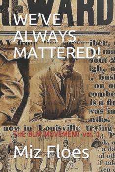 Paperback We've Always Mattered!: THE BLM MOVEMENT vol. 1 Book