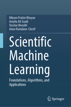 Hardcover Scientific Machine Learning: Foundations, Algorithms, and Applications Book