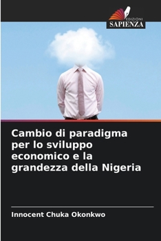 Paperback Cambio di paradigma per lo sviluppo economico e la grandezza della Nigeria [Italian] Book