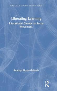 Hardcover Liberating Learning: Educational Change as Social Movement Book