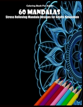 Paperback Coloring Book For Adults: 60 Mandalas: Stress Relieving Mandala Designs for Adults Relaxation Book