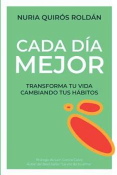 Paperback Cada D?a Mejor: Transforma tu vida cambiando tus h?bitos [Spanish] Book