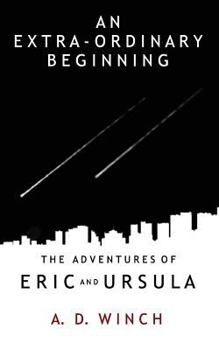 Paperback An Extra-Ordinary Beginning: The Adventures of Eric and Ursula Book