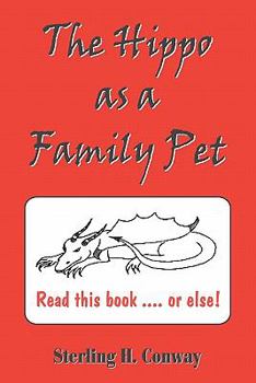 The Hippo as A Family Pet: The Complete Story of Everything that Ever Was