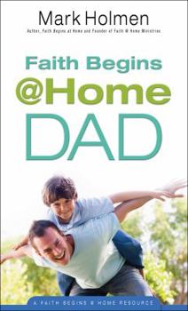 Mass Market Paperback Faith Begins @ Home Dad Book