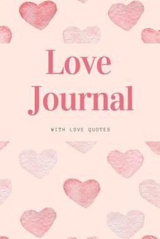 Paperback Love Journal With Love Quotes: Romantic Quotes, Love Diary, Love Nootbook, Love Blankbook, Valentine's Day Gifts, Flower Book, Rose Gift Book