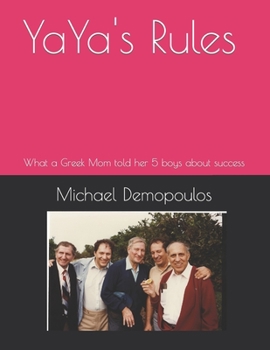 Paperback YaYa's Rules: What a Greek Mom told her 5 boys about success Book