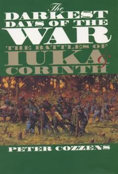 The Darkest Days of the War: The Battles of Iuka and Corinth (Civil War America) - Book  of the Civil War America