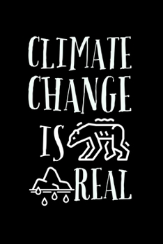 Climate Change Is Real: Global Warming Notebook| Journal|Diary|Organizer Gift For Christmas and Birthday (6x9) 100 Pages Blank Lined Composition ... Earth Lovers and Climate Change Believers.