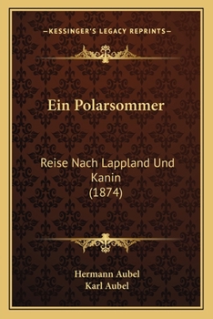 Paperback Ein Polarsommer: Reise Nach Lappland Und Kanin (1874) [German] Book