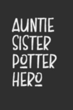 Paperback Aunt Sister Potter Hero: Aunt Journal, Diary, Notebook or Gift for Auntie Book