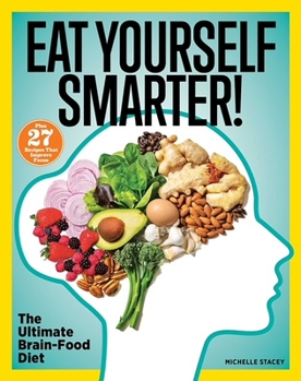 Paperback Eat Yourself Smarter!: Nutrition Solutions for Creativity, Memory, Cognition & More Book