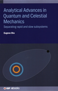 Hardcover Analytical Advances in Quantum and Celestial Mechanics: Separating rapid and slow subsystems Book