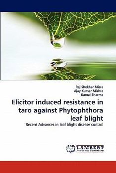 Elicitor induced resistance in taro against Phytophthora leaf blight: Recent Advances in leaf blight disease control