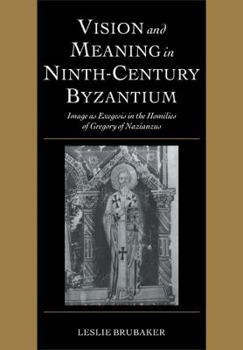 Paperback Vision and Meaning in Ninth-Century Byzantium: Image as Exegesis in the Homilies of Gregory of Nazianzus Book