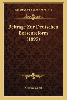 Paperback Beitrage Zur Deutschen Borsenreform (1895) [German] Book