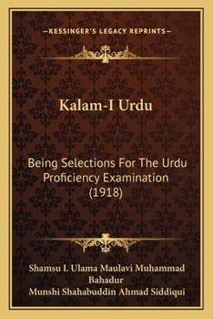 Paperback Kalam-I Urdu: Being Selections For The Urdu Proficiency Examination (1918) Book