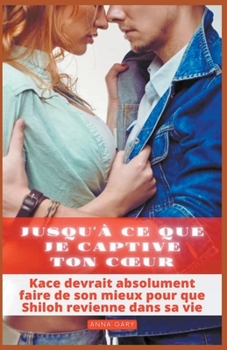 Paperback Jusqu'à ce que je captive ton coeur [French] Book