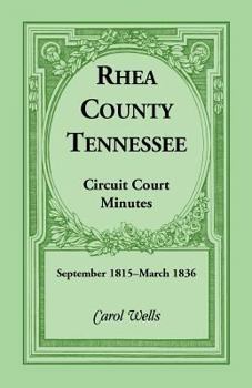 Paperback Rhea County, Tennessee Circuit Court Minutes, September 1815-March 1836 Book