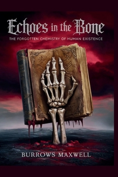 Echoes in the Bone: The Forgotten Chemistry of Human Existence