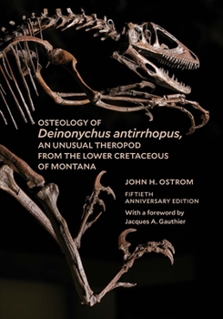 Paperback Osteology of Deinonychus Antirrhopus, an Unusual Theropod from the Lower Cretaceous of Montana: 50th Anniversary Edition Book