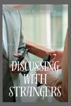 Paperback Discussing With Strangers: What to Know about Speaking With Strangers Book