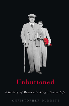 Hardcover Unbuttoned: A History of MacKenzie King's Secret Life Book