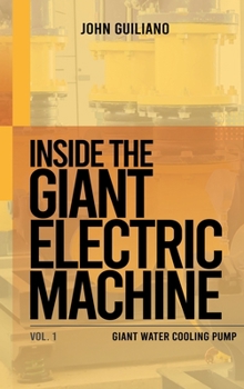 Hardcover Inside the Giant Electric Machine: Giant Water Cooling Pump Volume 1 Book