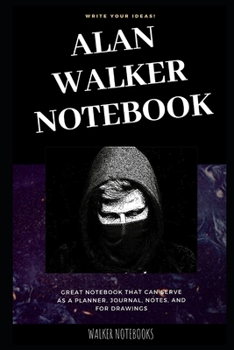 Paperback Alan Walker Notebook: Great Notebook for School or as a Diary, Lined With More than 100 Pages. Notebook that can serve as a Planner, Journal Book